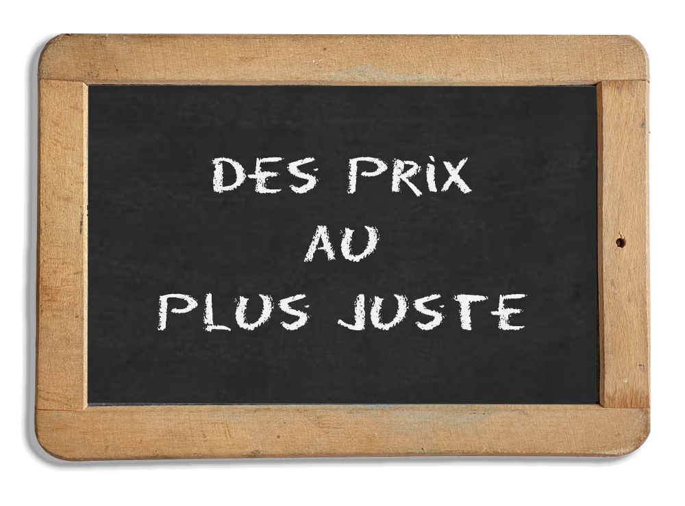 Des prix au plus juste